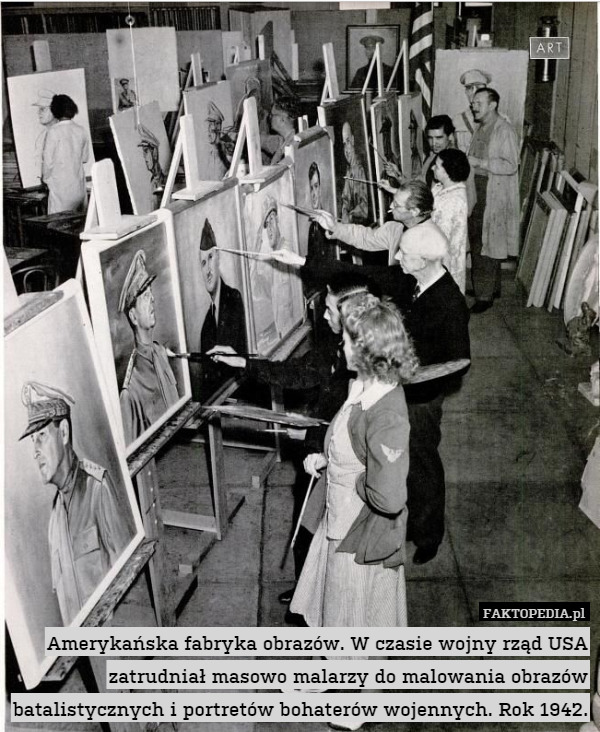 Amerykańska fabryka obrazów. W czasie wojny rząd USA zatrudniał masowo malarzy do malowania obrazów batalistycznych i portretów bohaterów wojennych. Rok 1942. 
