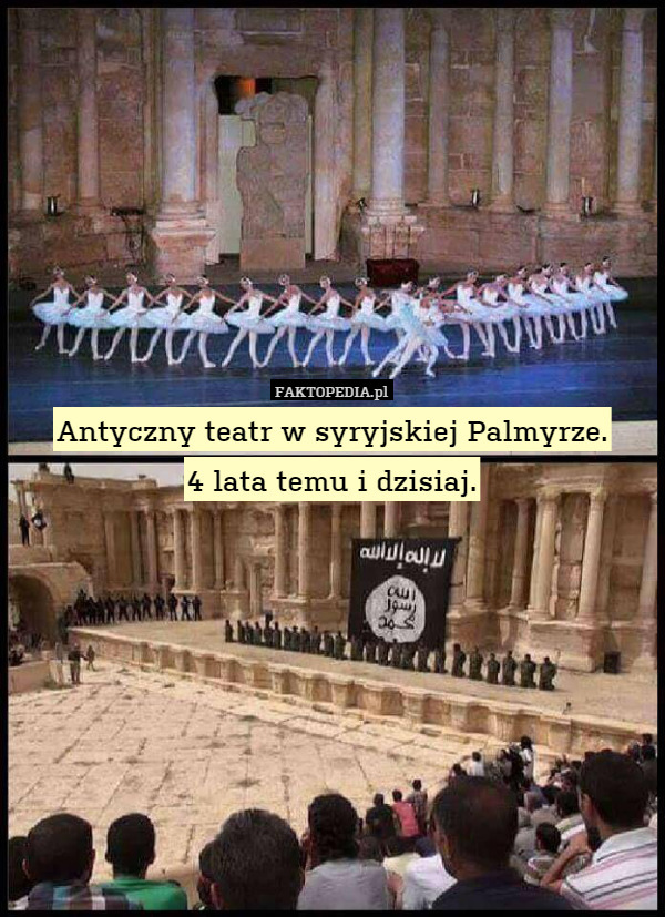 Antyczny teatr w syryjskiej Palmyrze.
4 lata temu i dzisiaj. 