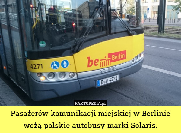 Pasażerów komunikacji miejskiej w Berlinie wożą polskie autobusy marki Solaris. 