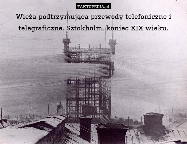 Wieża podtrzymująca przewody telefoniczne i telegraficzne. Sztokholm, koniec XIX wieku. 
