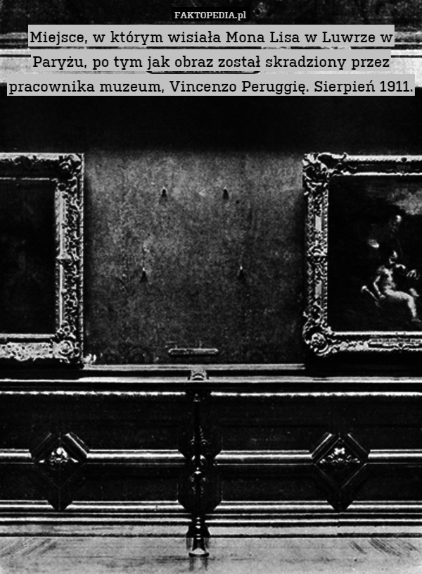 Miejsce, w którym wisiała Mona Lisa w Luwrze w Paryżu, po tym jak obraz został skradziony przez pracownika muzeum, Vincenzo Peruggię. Sierpień 1911. 