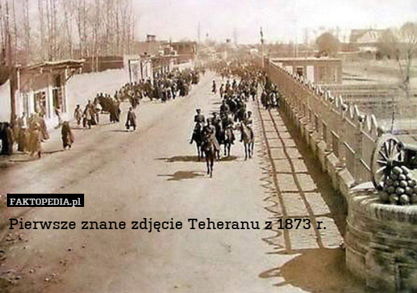 Pierwsze znane zdjęcie Teheranu z 1873 r. 