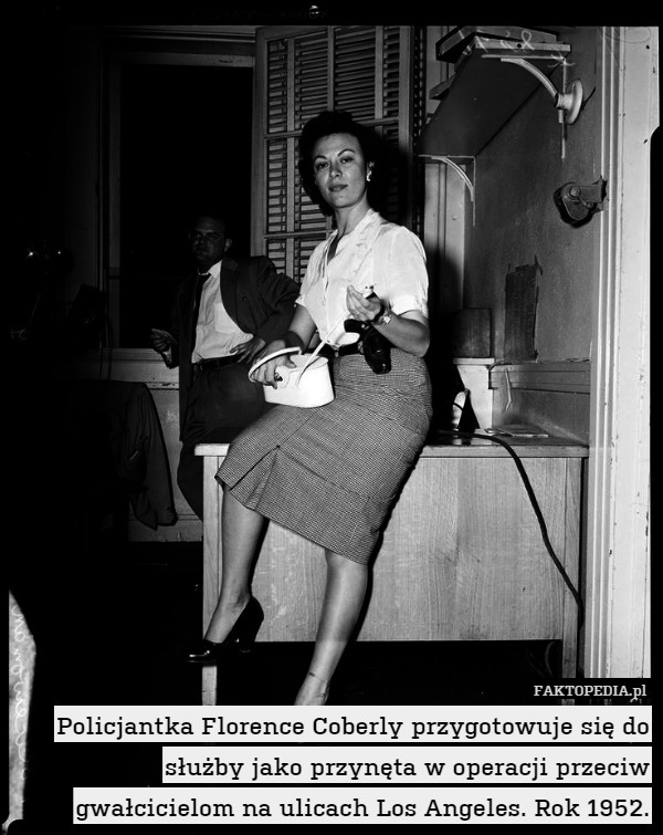 Policjantka Florence Coberly przygotowuje się do służby jako przynęta w operacji przeciw gwałcicielom na ulicach Los Angeles. Rok 1952. 
