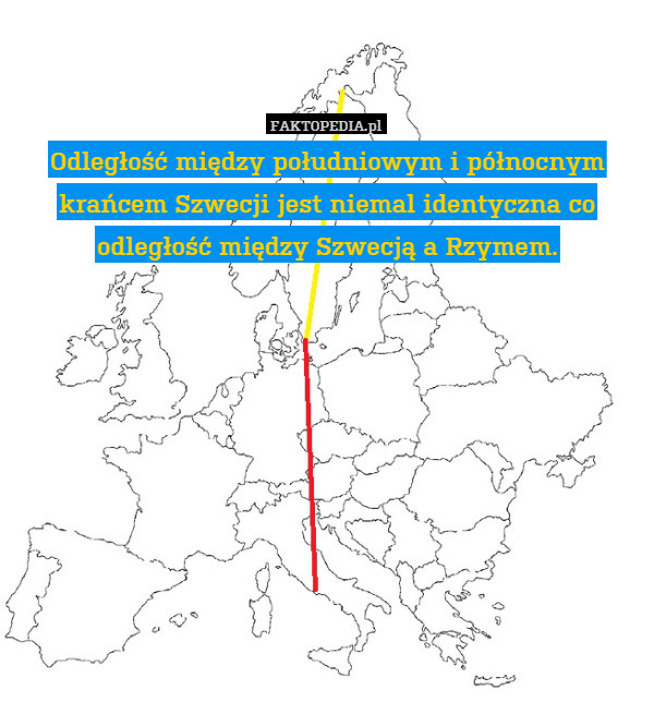 Odległość między południowym i północnym krańcem Szwecji jest niemal identyczna co odległość między Szwecją a Rzymem. 