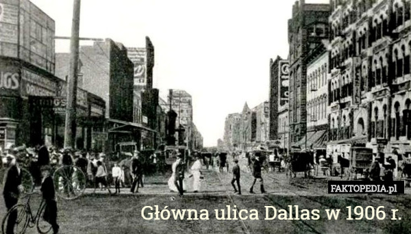 Główna ulica Dallas w 1906 r. 