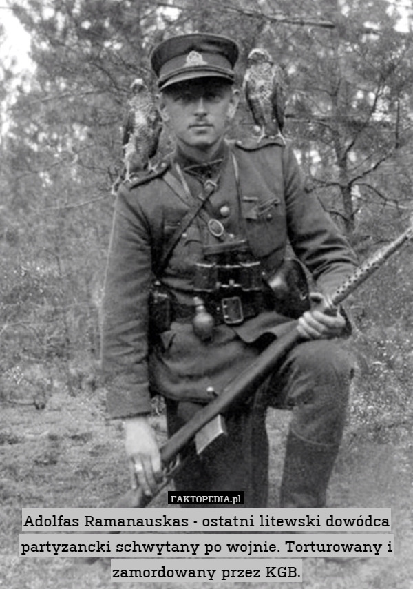 Adolfas Ramanauskas - ostatni litewski dowódca partyzancki schwytany po wojnie. Torturowany i zamordowany przez KGB. 