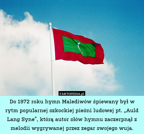 Do 1972 roku hymn Malediwów śpiewany był w rytm popularnej szkockiej pieśni ludowej pt. „Auld Lang Syne”, którą autor słów hymnu zaczerpnął z melodii wygrywanej przez zegar swojego wuja. 