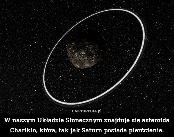 W naszym Układzie Słonecznym znajduje się asteroida Chariklo, która, tak jak Saturn posiada pierścienie. 