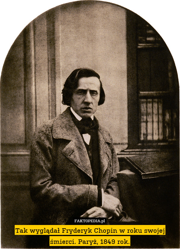 Tak wyglądał Fryderyk Chopin w roku swojej śmierci. Paryż, 1849 rok. 