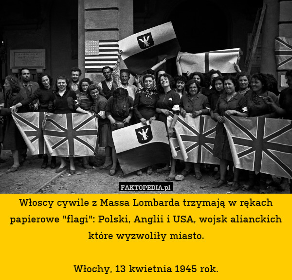 Włoscy cywile z Massa Lombarda trzymają w rękach papierowe "flagi": Polski, Anglii i USA, wojsk alianckich które wyzwoliły miasto.

Włochy, 13 kwietnia 1945 rok. 