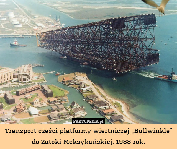 Transport części platformy wiertniczej „Bullwinkle” do Zatoki Meksykańskiej. 1988 rok. 