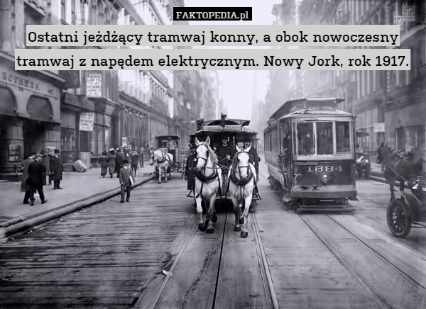 Ostatni jeżdżący tramwaj konny, a obok nowoczesny tramwaj z napędem elektrycznym. Nowy Jork, rok 1917. 