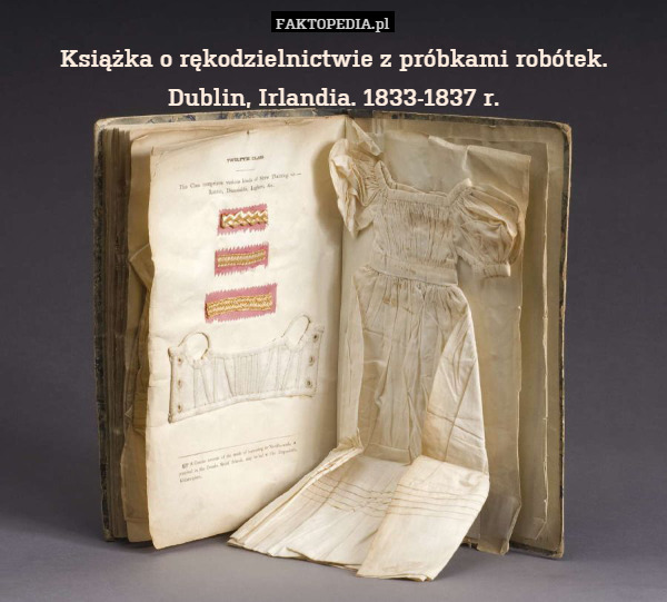 Książka o rękodzielnictwie z próbkami robótek.
Dublin, Irlandia. 1833-1837 r. 