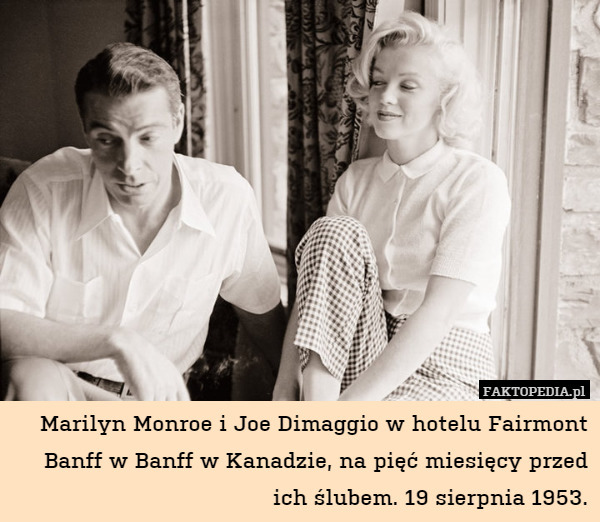 Marilyn Monroe i Joe Dimaggio w hotelu Fairmont Banff w Banff w Kanadzie, na pięć miesięcy przed ich ślubem. 19 sierpnia 1953. 