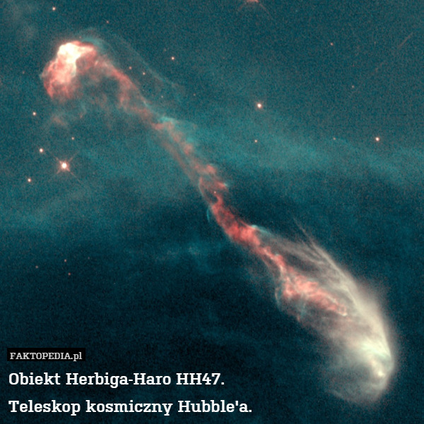 Obiekt Herbiga-Haro HH47.
Teleskop kosmiczny Hubble'a. 