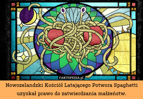 Nowozelandzki Kościół Latającego Potwora Spaghetti uzyskał prawo do zatwierdzania małżeństw. 