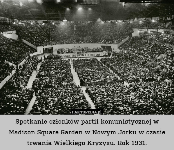 Spotkanie członków partii komunistycznej w Madison Square Garden w Nowym Jorku w czasie trwania Wielkiego Kryzysu. Rok 1931. 
