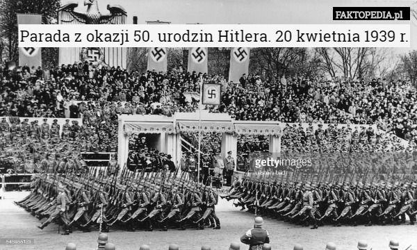 Parada z okazji 50. urodzin Hitlera. 20 kwietnia 1939 r. 