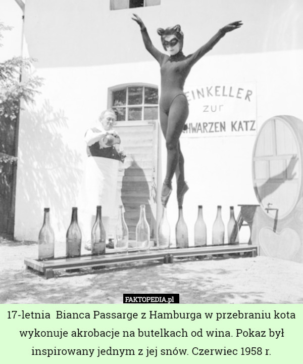 17-letnia  Bianca Passarge z Hamburga w przebraniu kota wykonuje akrobacje na butelkach od wina. Pokaz był inspirowany jednym z jej snów. Czerwiec 1958 r. 
