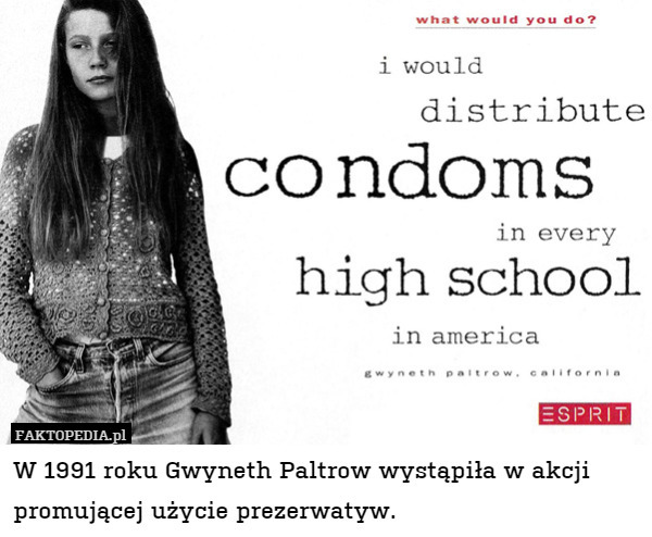 W 1991 roku Gwyneth Paltrow wystąpiła w akcji promującej użycie prezerwatyw. 