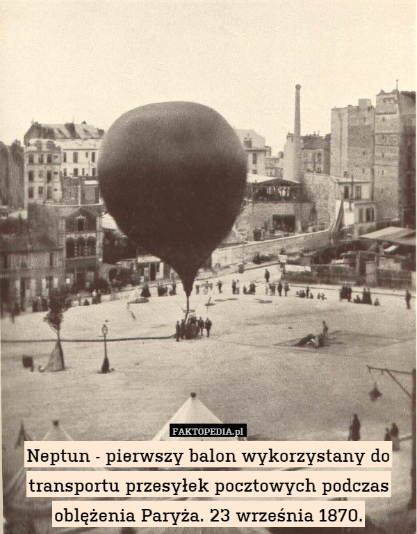 Neptun - pierwszy balon wykorzystany do transportu przesyłek pocztowych podczas oblężenia Paryża. 23 września 1870. 