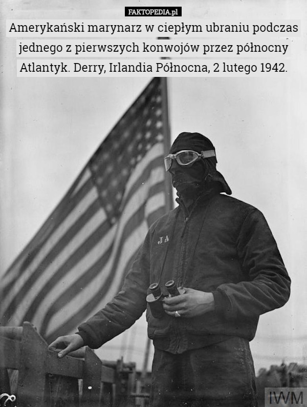 Amerykański marynarz w ciepłym ubraniu podczas jednego z pierwszych konwojów przez północny Atlantyk. Derry, Irlandia Północna, 2 lutego 1942. 