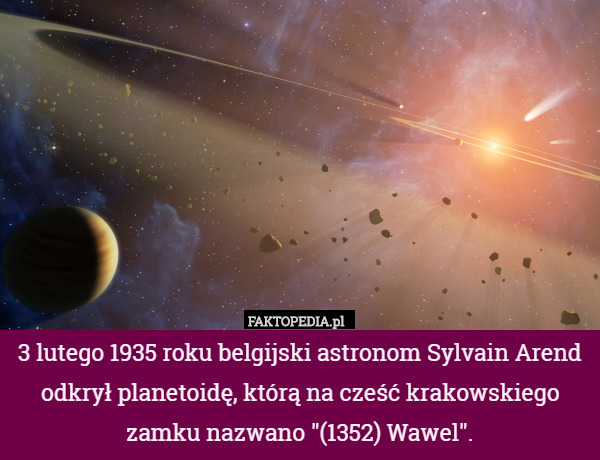 3 lutego 1935 roku belgijski astronom Sylvain Arend odkrył planetoidę, którą na cześć krakowskiego zamku nazwano "(1352) Wawel". 