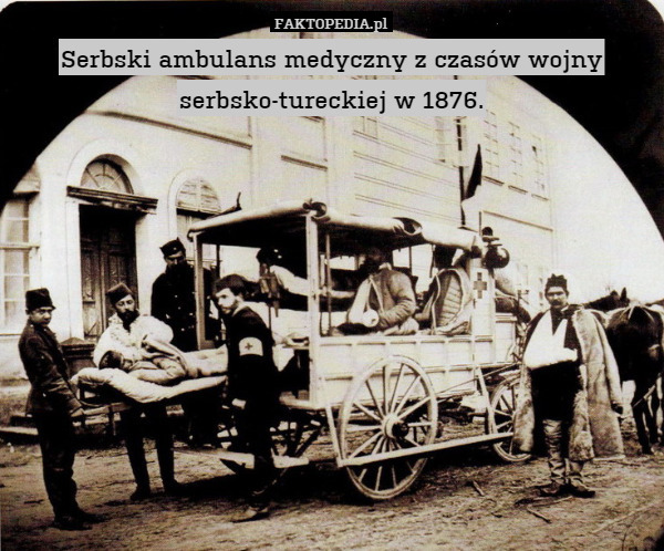 Serbski ambulans medyczny z czasów wojny serbsko-tureckiej w 1876. 