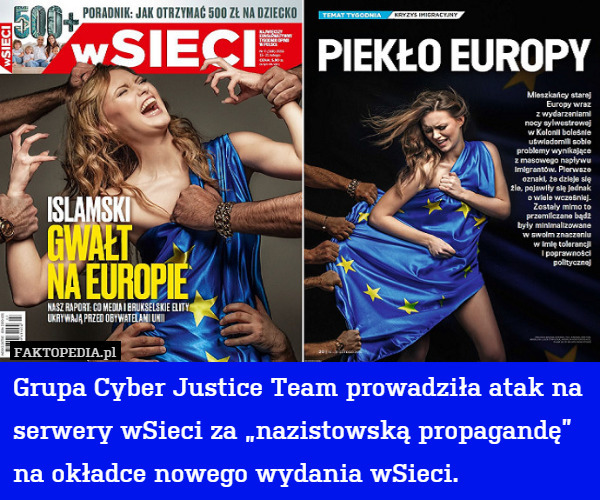 Grupa Cyber Justice Team prowadziła atak na serwery wSieci za „nazistowską propagandę” na okładce nowego wydania wSieci. 