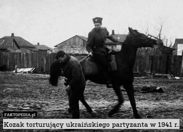 Kozak torturujący ukraińskiego partyzanta w 1941 r. 