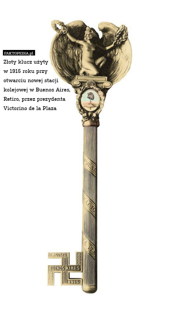 Złoty klucz użyty
 w 1915 roku przy
 otwarciu nowej stacji
 kolejowej w Buenos Aires,
 Retiro, przez prezydenta
 Victorino de la Plaza 