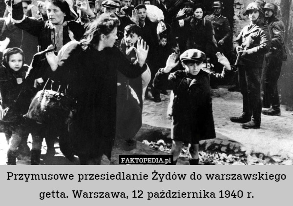 Przymusowe przesiedlanie Żydów do warszawskiego getta. Warszawa, 12 października 1940 r. 