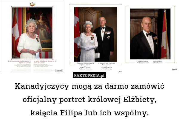 Kanadyjczycy mogą za darmo zamówić oficjalny portret królowej Elżbiety,
księcia Filipa lub ich wspólny. 