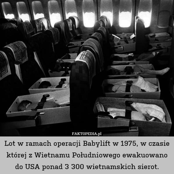 Lot w ramach operacji Babylift w 1975, w czasie której z Wietnamu Południowego ewakuowano do USA ponad 3 300 wietnamskich sierot. 