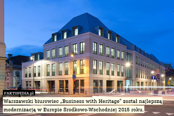 Warszawski biurowiec „Business with Heritage” został najlepszą modernizacją w Europie Środkowo-Wschodniej 2015 roku. 