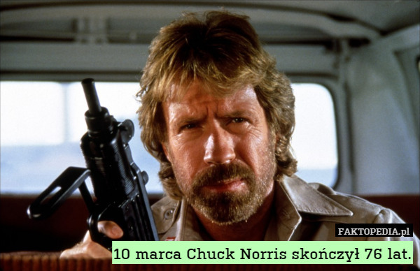 10 marca Chuck Norris skończył 76 lat. 