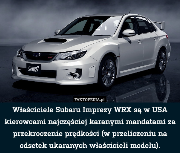 Właściciele Subaru Imprezy WRX są w USA kierowcami najczęściej karanymi mandatami za przekroczenie prędkości (w przeliczeniu na odsetek ukaranych właścicieli modelu). 
