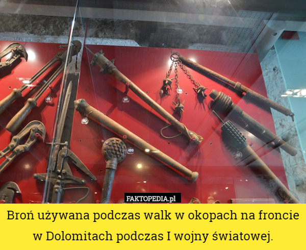 Broń używana podczas walk w okopach na froncie w Dolomitach podczas I wojny światowej. 