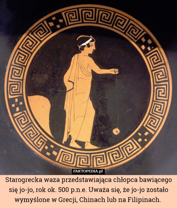 Starogrecka waza przedstawiająca chłopca bawiącego się jo-jo, rok ok. 500 p.n.e. Uważa się, że jo-jo zostało wymyślone w Grecji, Chinach lub na Filipinach. 