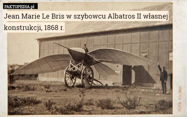 Jean Marie Le Bris w szybowcu Albatros II własnej konstrukcji, 1868 r. 