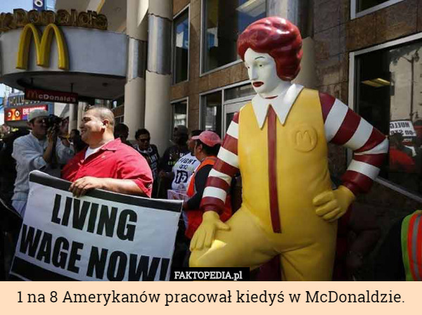 1 na 8 Amerykanów pracował kiedyś w McDonaldzie. 