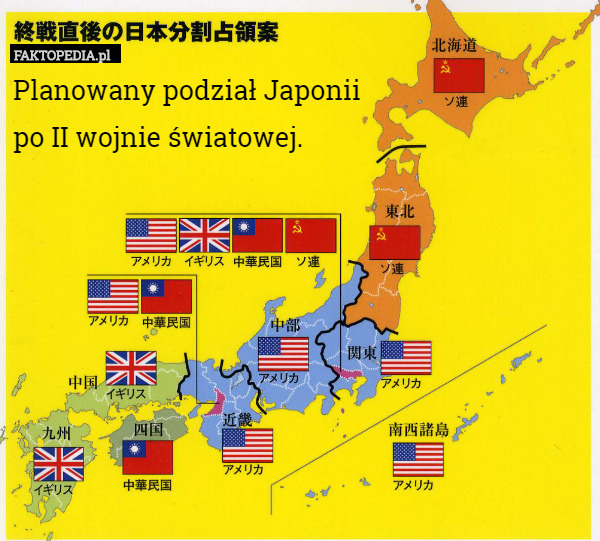 Planowany podział Japonii 
po II wojnie światowej. 
