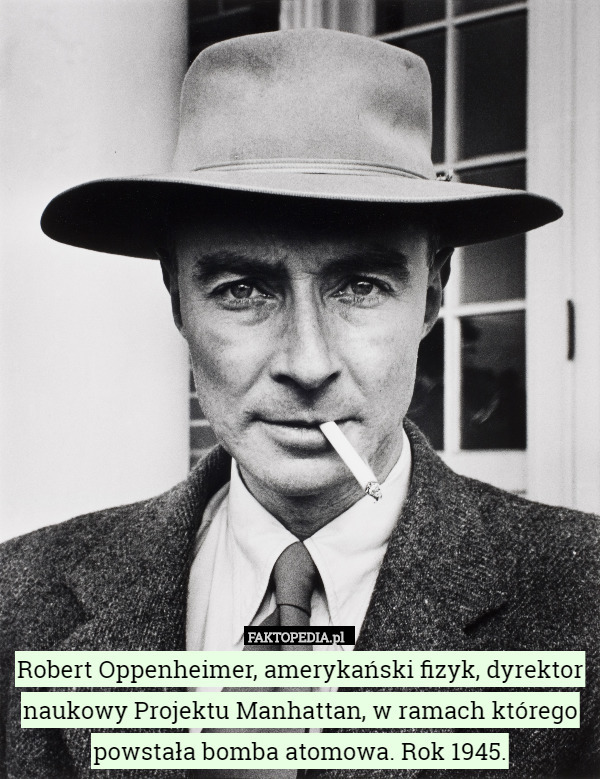 Robert Oppenheimer, amerykański fizyk, dyrektor naukowy Projektu Manhattan, w ramach którego powstała bomba atomowa. Rok 1945. 