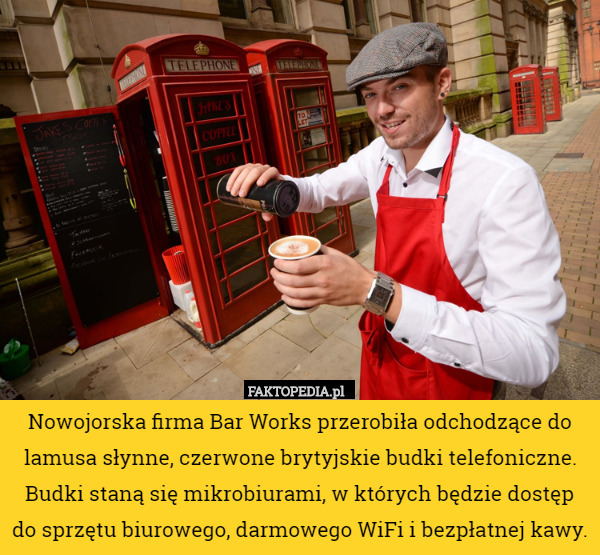Nowojorska firma Bar Works przerobiła odchodzące do lamusa słynne, czerwone brytyjskie budki telefoniczne. Budki staną się mikrobiurami, w których będzie dostęp do sprzętu biurowego, darmowego WiFi i bezpłatnej kawy. 