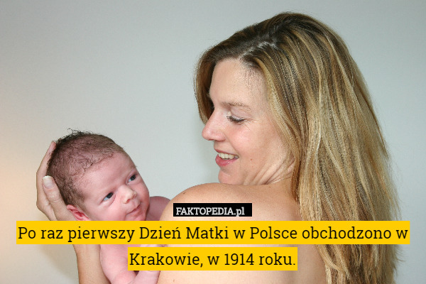 Po raz pierwszy Dzień Matki w Polsce obchodzono w Krakowie, w 1914 roku. 