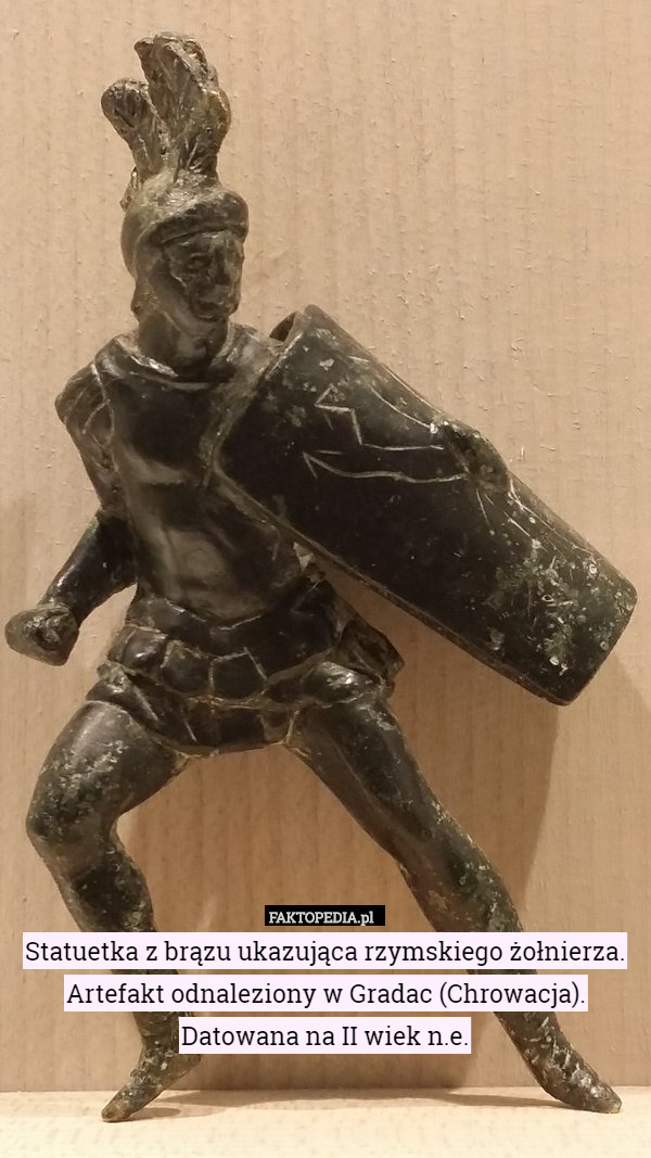 Statuetka z brązu ukazująca rzymskiego żołnierza. Artefakt odnaleziony w Gradac (Chrowacja). Datowana na II wiek n.e. 