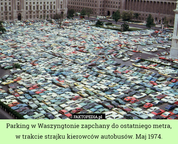 Parking w Waszyngtonie zapchany do ostatniego metra, w trakcie strajku kierowców autobusów. Maj 1974. 