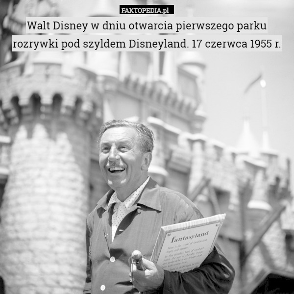Walt Disney w dniu otwarcia pierwszego parku rozrywki pod szyldem Disneyland. 17 czerwca 1955 r. 