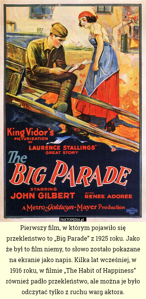 Pierwszy film, w którym pojawiło się przekleństwo to „Big Parade” z 1925 roku. Jako że był to film niemy, to słowo zostało pokazane na ekranie jako napis. Kilka lat wcześniej, w 1916 roku, w filmie „The Habit of Happiness” również padło przekleństwo, ale można je było odczytać tylko z ruchu warg aktora. 