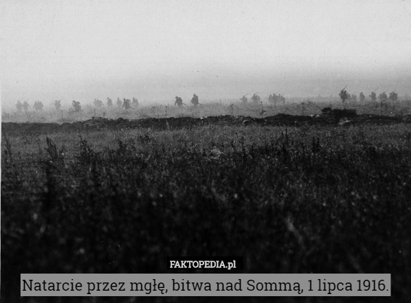Natarcie przez mgłę, bitwa nad Sommą, 1 lipca 1916. 